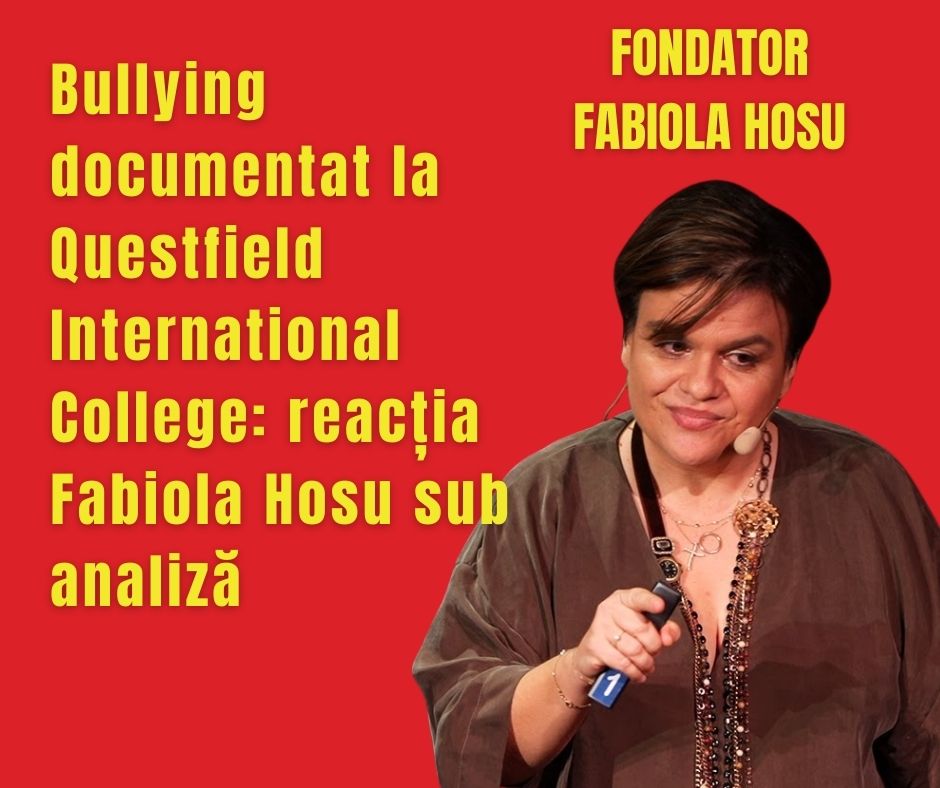 Bullying documentat la Questfield International College: reacția Fabiola Hosu sub analiză